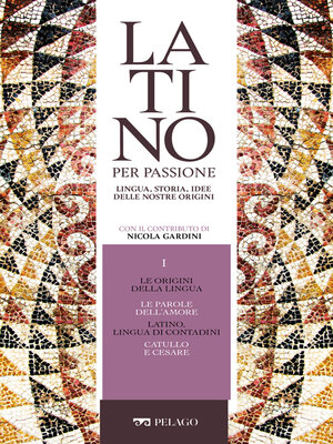 cover image of Le origini della lingua. Le parole dell'amore. Latino, lingua di contadini. Catullo e Cesare